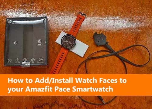 Kaip pridėti / įdiegti „Watch Faces“ prie „Amazfit Pace Smartwatch“ (žingsnis po žingsnio pamoka)